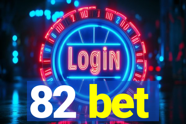 82 bet